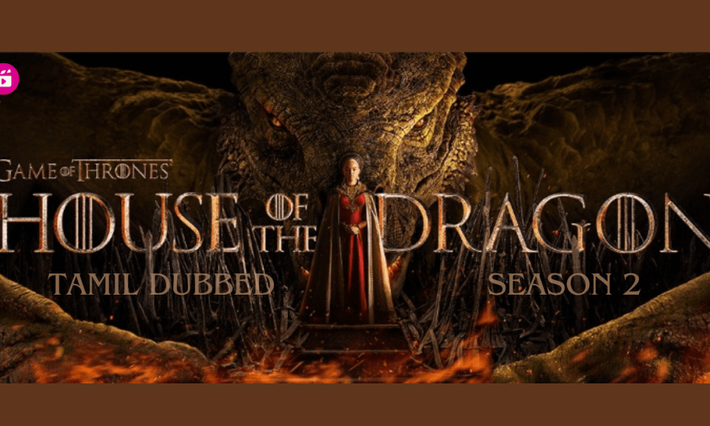 House of Dragon Season 2 Tamil Dubbed 1 1